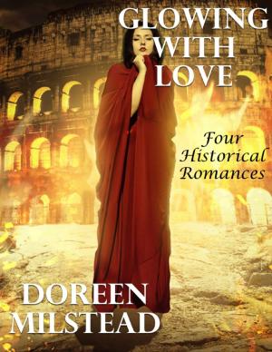 Cover of the book Glowing With Love: Four Historical Romances by Cory Poulson