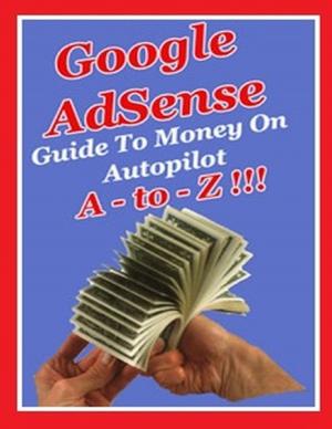 Cover of the book Google Adsense a to Z by Silver Tonalities