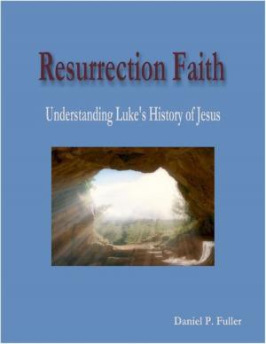 Cover of the book Resurrection Faith: Understanding Luke's History of Jesus by Paul Gwilliam