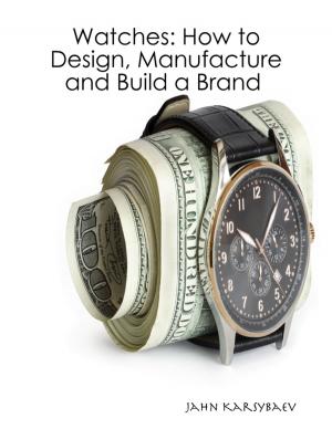 Cover of the book Watches: How to Design, Manufacture and Build a Brand by John O'Loughlin