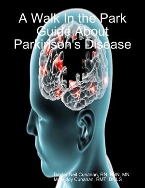 Book cover of A Walk In the Park Guide About Parkinson's Disease