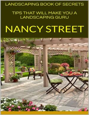Cover of the book Landscaping Book of Secrets: Tips That Will Make You a Landscaping Guru by R.F.G. Cameron