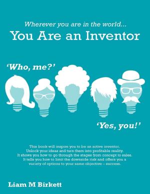 Cover of the book Wherever You Are In the World You Are an Inventor by George Redman