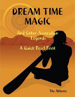 Cover of the book Dream Time Magic and Other Australian Legends - A Quick Read Book by Greg Moriates