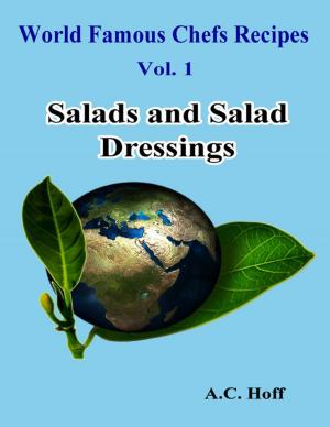Cover of the book World Famous Chefs Recipes Vol. 1: Salads and Salad Dressings by S. F. M. Carr