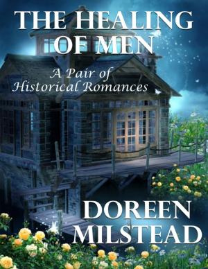 Cover of the book The Healing of Men: A Pair of Historical Romances by Douglas Christian Larsen