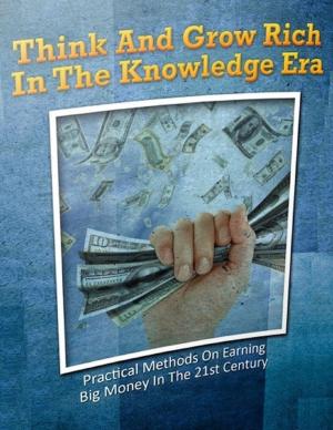 Cover of the book Think and Grow Rich In the Knowledge Era by Crafthead