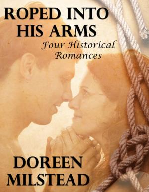 Book cover of Roped Into His Arms: Four Historical Romances