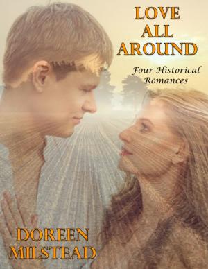 Cover of the book Love All Around: Four Historical Romances by Ed SJC Park