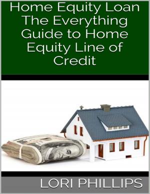 Cover of the book Home Equity Loan: The Everything Guide to Home Equity Line of Credit by Mad76e
