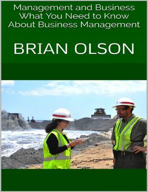 Cover of the book Management and Business: What You Need to Know About Business Management by The KPI List