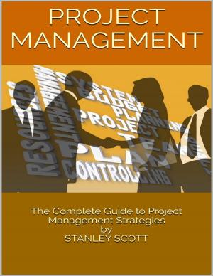 Cover of the book Project Management: The Complete Guide to Project Management Strategies by Merriam Press