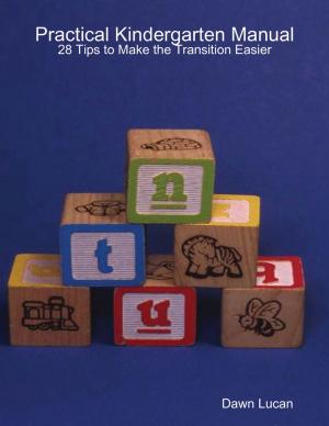 Book cover of Practical Kindergarten Manual: 28 Tips to Make the Transition Easier