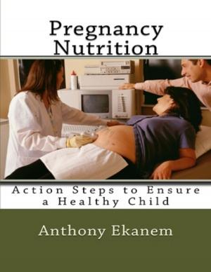Book cover of Pregnancy Nutrition: Action Steps to Ensure a Healthy Child
