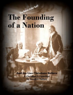 Book cover of The Founding of a Nation and the Lies Christians Believe
