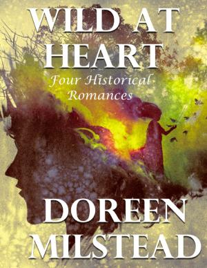 Cover of the book Wild At Heart: Four Historical Romances by Richard Craft
