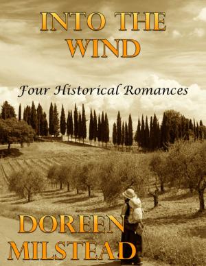 Cover of the book Into the Wind: Four Historical Romances by Jacky Hughes