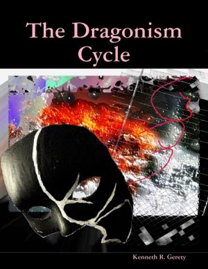 Cover of The Dragonism Cycle by Kenneth R. Gerety, Lulu.com