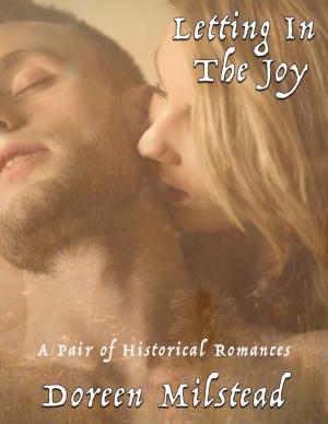 Cover of the book Letting In the Joy: A Pair of Historical Romances by Risa Bear