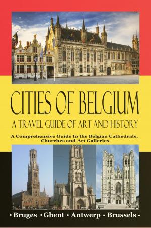 Book cover of Cities of Belgium – A Travel Guide of Art and History