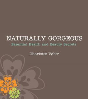 Cover of the book Naturally Gorgeous by Melissa Macneal