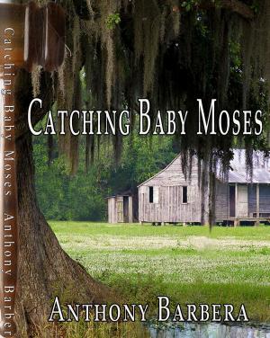 Cover of the book Catching Baby Moses by Jett White