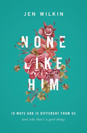 Cover of the book None Like Him by Bobby Jamieson