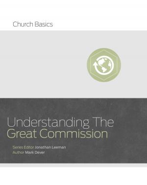 Cover of the book Understanding the Great Commission by Ed Stetzer, Richie Stanley, Jason Hayes