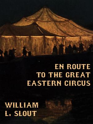 bigCover of the book En Route to the Great Eastern Circus and Other Essays on Circus History by 