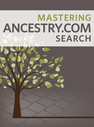 Cover of the book Mastering Ancestry.com Search by the Publisher of Old Cars Weekly