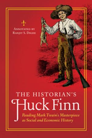 Cover of the book The Historian's Huck Finn: Reading Mark Twain's Masterpiece as Social and Economic History by Emmanuel Brunet-Jailly