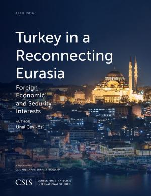 Cover of the book Turkey in a Reconnecting Eurasia by Bonnie S. Glaser, Jacqueline A. Vitello