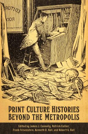 Cover of the book Print Culture Histories Beyond the Metropolis by John Duncan