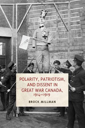 Cover of the book Polarity, Patriotism, and Dissent in Great War Canada, 1914-1919 by Roy Dalton