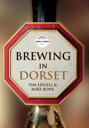 Cover of the book Brewing in Dorset by Mark Metcalf, Tony Bugby, Leslie Millman