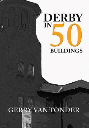 Cover of the book Derby in 50 Buildings by Louis Berk, Rachel Kolsky