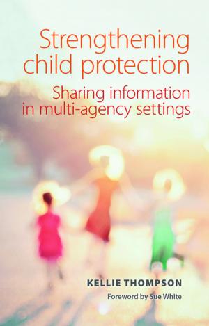 Cover of the book Strengthening child protection by Tong, Steve, Caless, Bryn