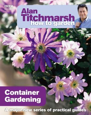 Book cover of Alan Titchmarsh How to Garden: Container Gardening
