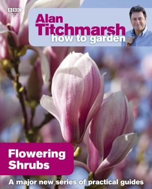 Book cover of Alan Titchmarsh How to Garden: Flowering Shrubs