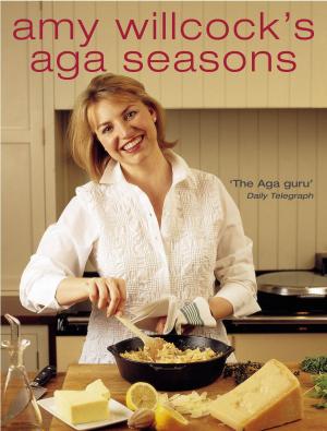 Cover of the book Amy Willcock's Aga Seasons by Le Bab