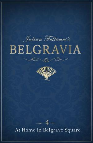 Cover of the book Julian Fellowes's Belgravia Episode 4 by David Cross