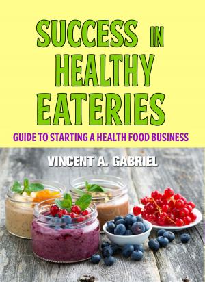 Cover of the book SUCCESS IN HEALTHY EATERIES by Edenmary Black