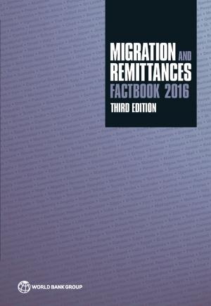 Cover of the book Migration and Remittances Factbook 2016 by Arti Grover Goswami, Denis Medvedev, Ellen Olafsen