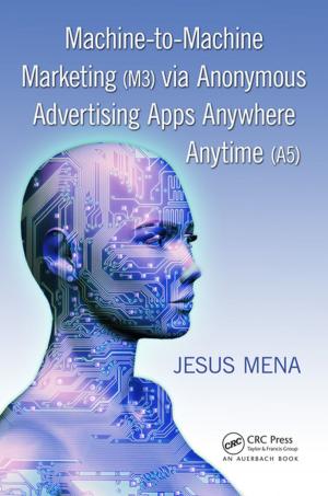 Book cover of Machine-to-Machine Marketing (M3) via Anonymous Advertising Apps Anywhere Anytime (A5)