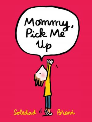 Cover of the book Mommy, Pick Me Up by Natalie Babbitt