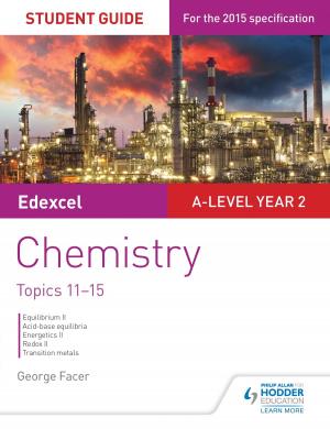 Cover of the book Edexcel A-level Year 2 Chemistry Student Guide: Topics 11-15 by Clive Riches, Christopher Bancroft, Jan Miles-Kingston