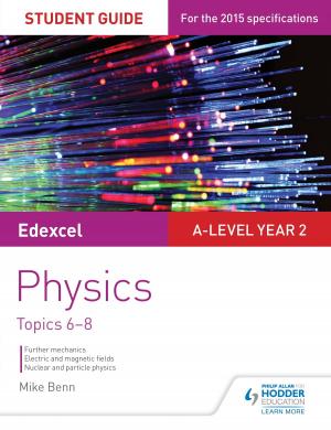 Cover of the book Edexcel A Level Year 2 Physics Student Guide: Topics 6-8 by Helen Lewis