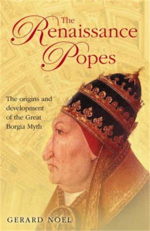 Cover of the book The Renaissance Popes: Culture, Power, and the Making of the Borgia Myth by Christopher Moore