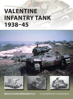 Cover of the book Valentine Infantry Tank 1938–45 by Dr Sarah Baker, Dr. Lauren Istvandity, Dr. Raphaël Nowak
