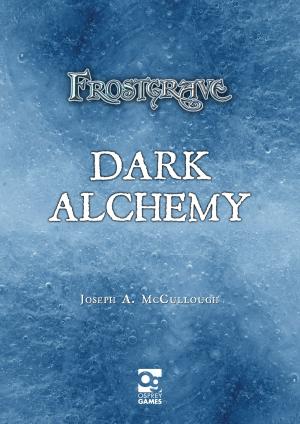 Cover of the book Frostgrave: Dark Alchemy by Randy Nargi
